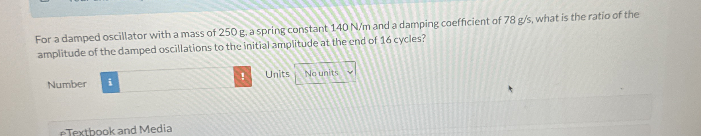 For a damped oscillator with a mass of 2 5 0 g ,