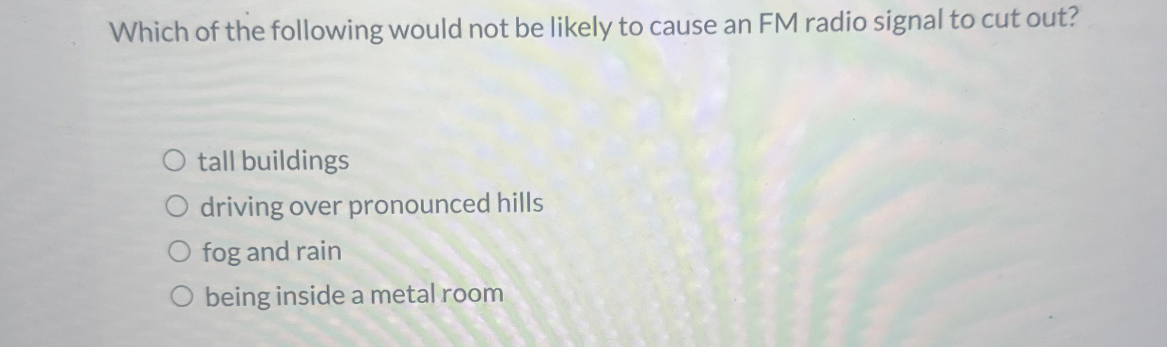 Which of the following would not be likely to