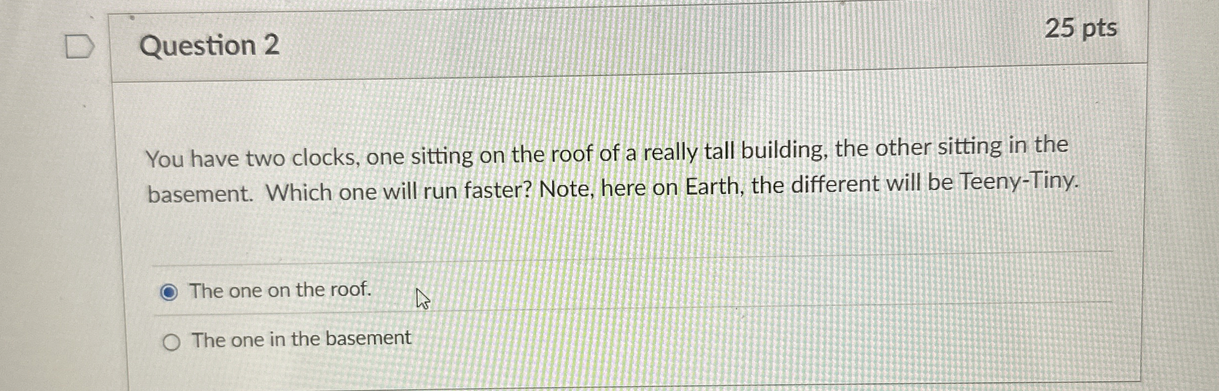 Question 2 2 5 pts You have two clocks, one