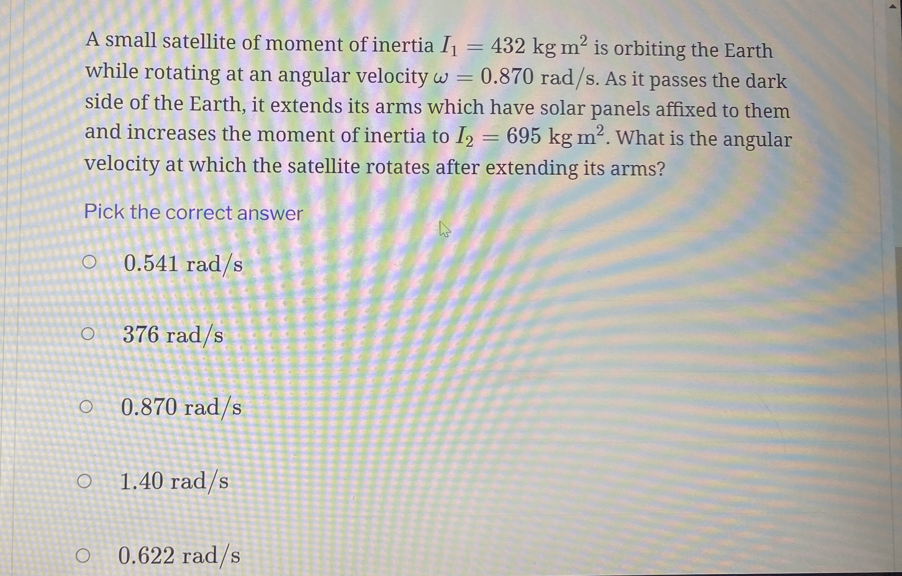 A small satellite of moment of inertia I 1 = 4 3