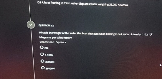 Q 1 A boat floating in fresh water displaces