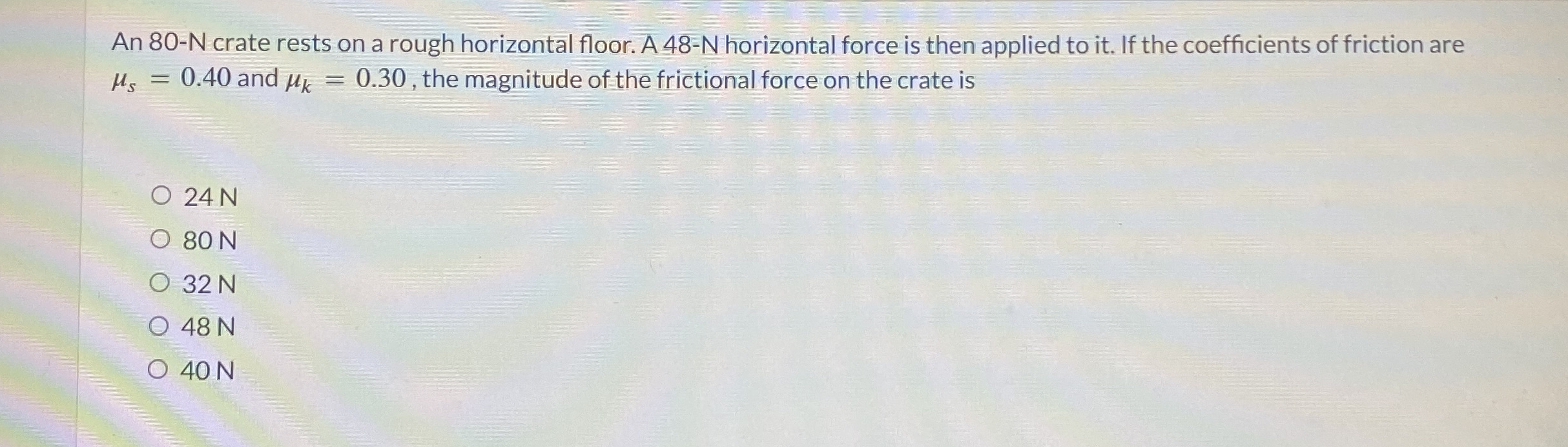 An 8 0 - N crate rests on a rough horizontal