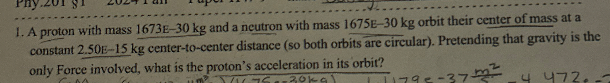 A proton with mass 1 6 7 3 E - 3 0 k g and a
