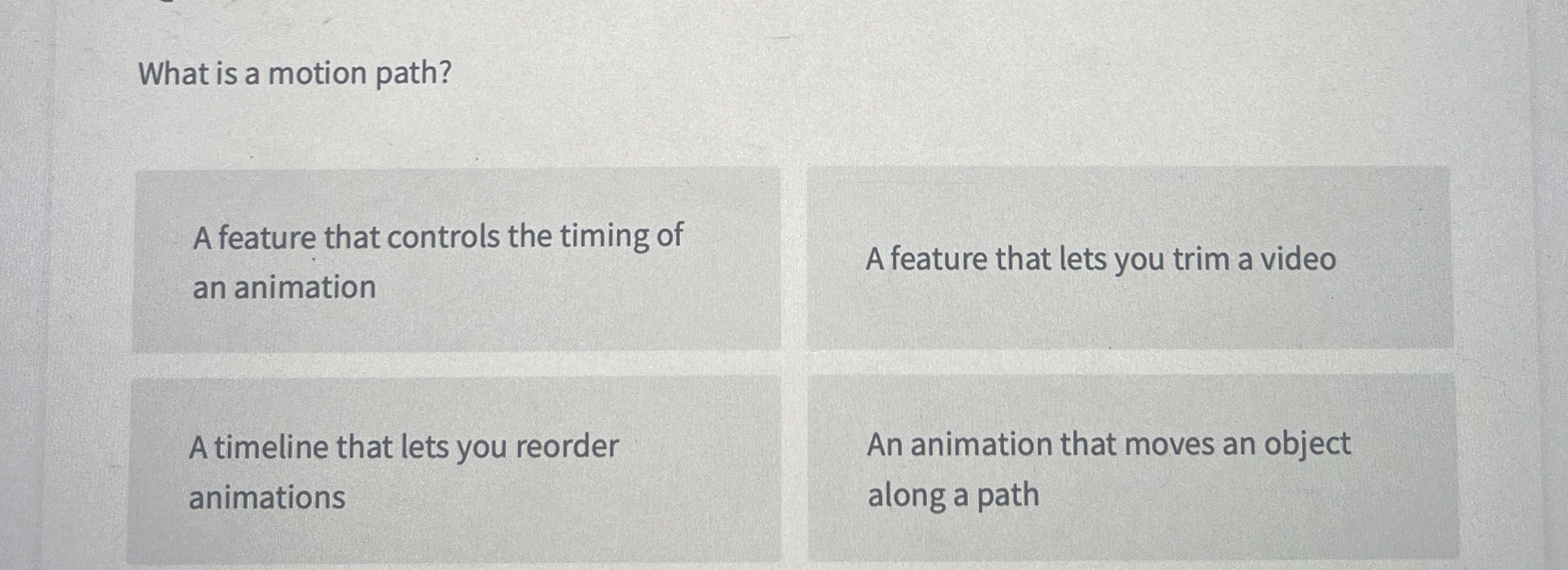 What is a motion path? A feature that controls