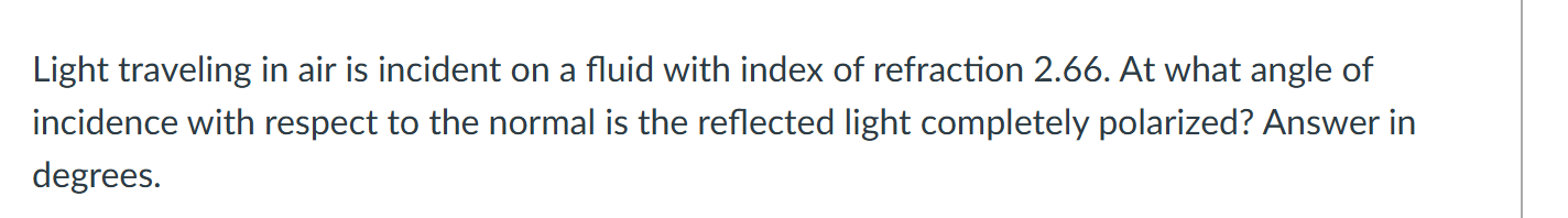 Light traveling in air is incident on a fluid