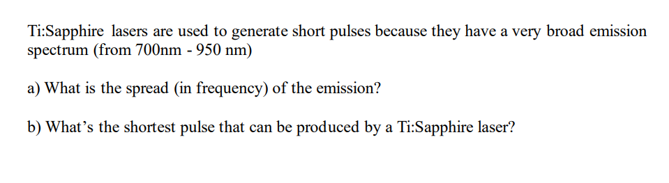 Ti:Sapphire lasers are used to generate short