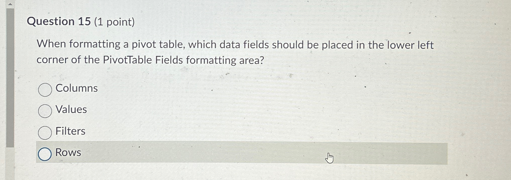 Question 1 5 ( 1 point ) When formatting a pivot