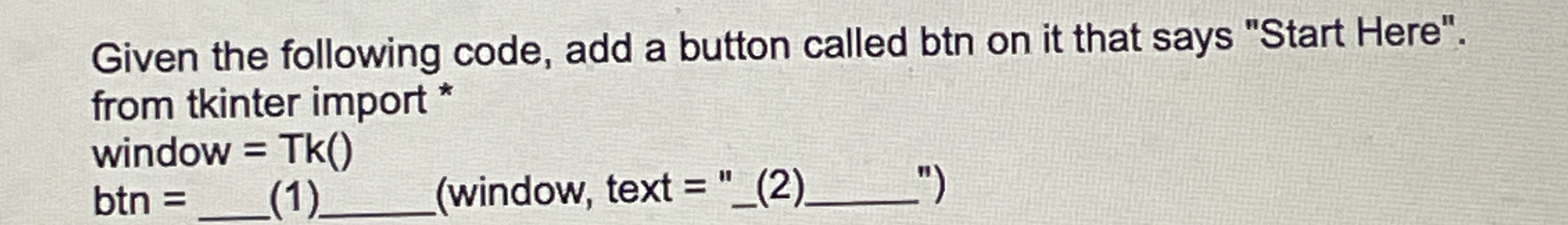 Given the following code, add a button called btn