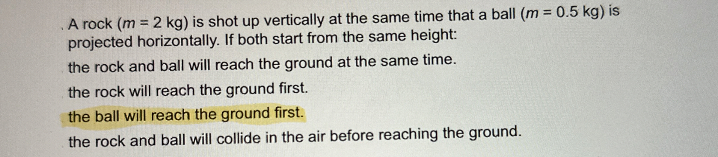 A rock ) = ( 2 k g is shot up vertically at the