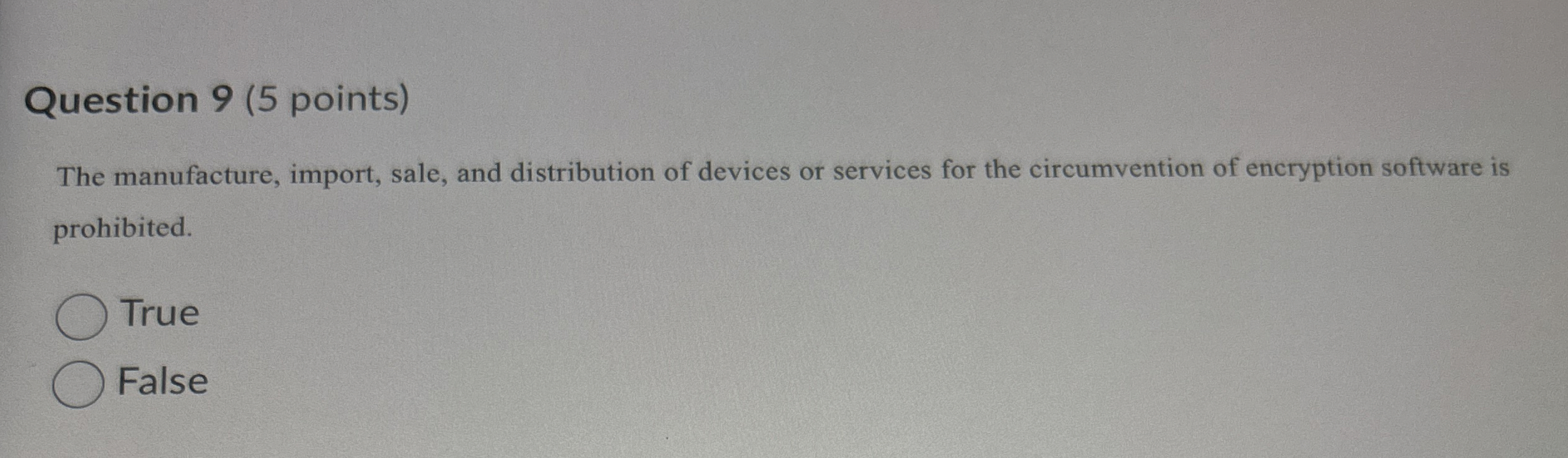 Question 9 ( 5 points ) The manufacture, import,
