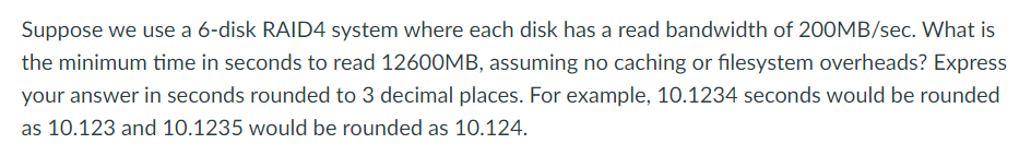 Suppose we use a 6 - disk RAID 4 system where