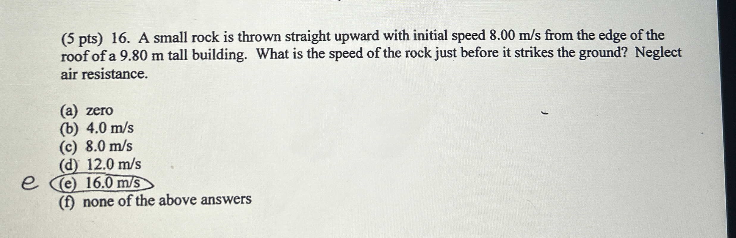 ( 5 pts ) 1 6 . A small rock is thrown straight