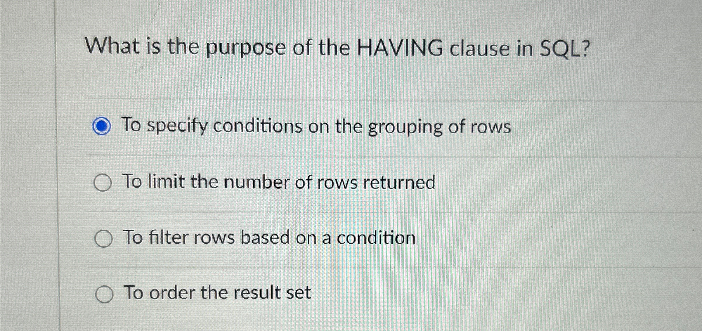 What is the purpose of the HAVING clause in SQL ?