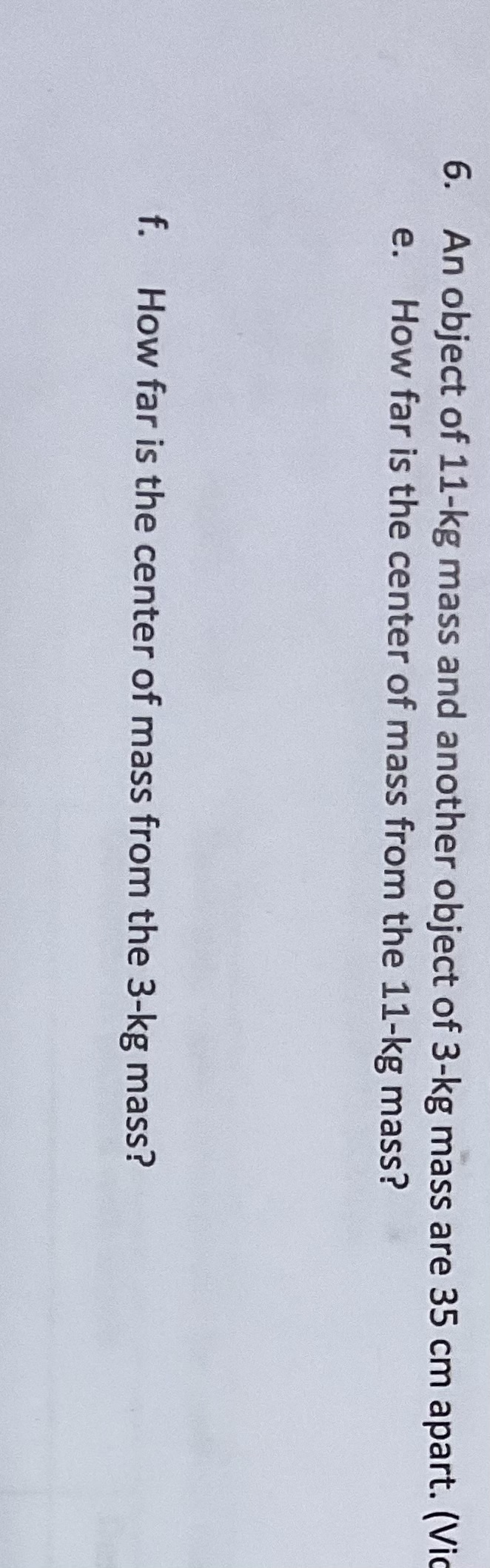 6 . An object of 1 1 kg mass and another object