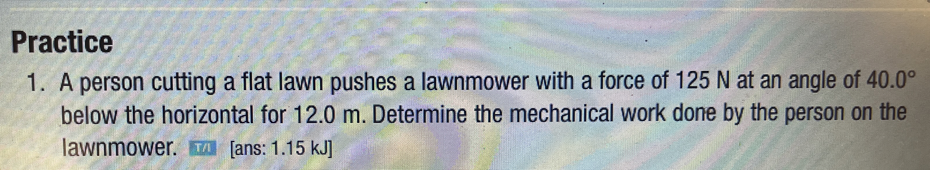 Practice A person cutting a flat lawn pushes a
