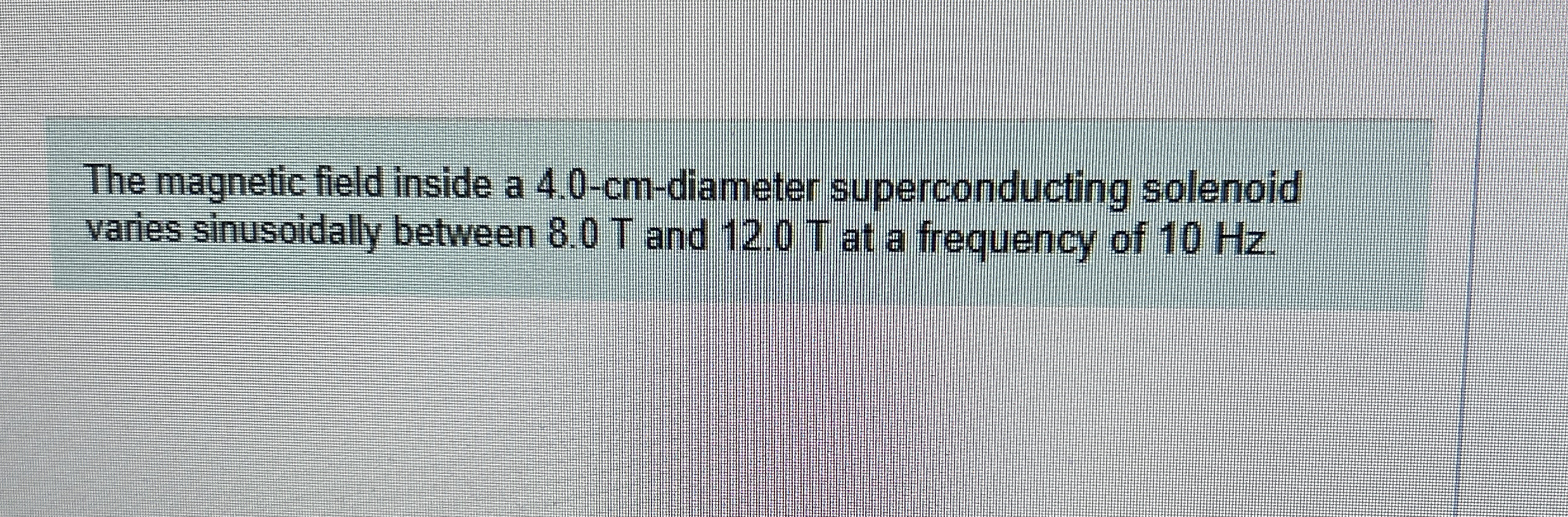 The magnetic field inside a 4 . 0 - cm - diameter