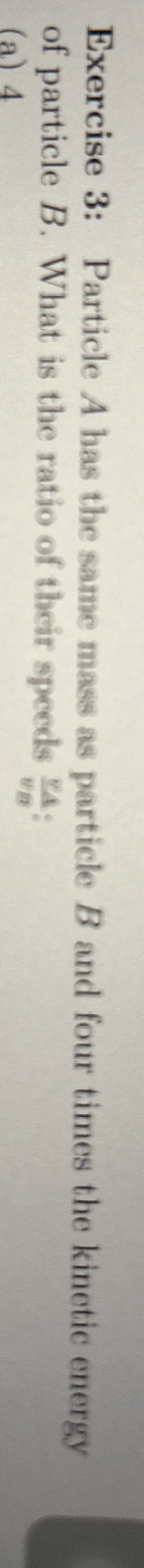 Exercise 3 : Particle A has the same mass as