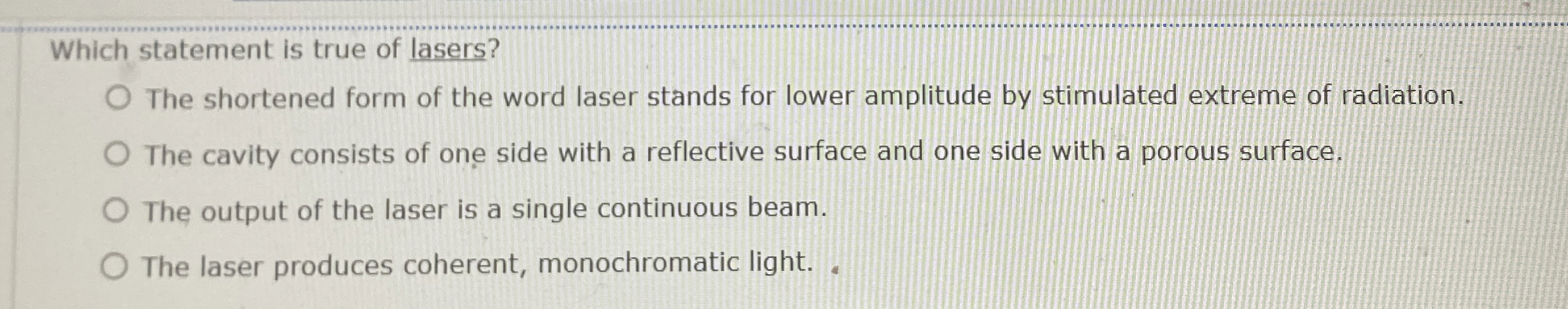Which statement is true of lasers? The shortened