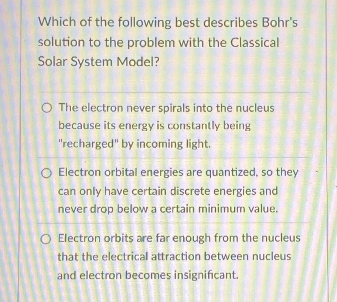 Which of the following best describes Bohr's