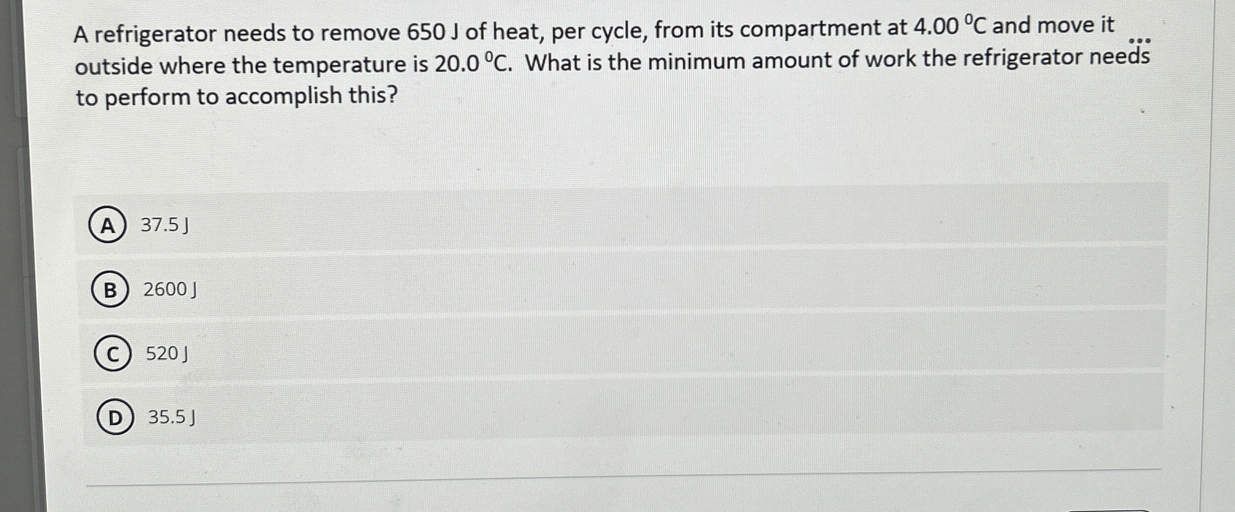A refrigerator needs to remove 6 5 0 J of heat,