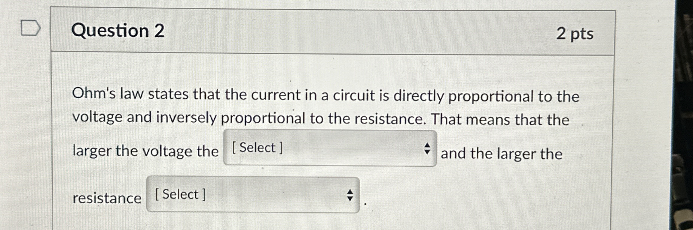 Question 2 2 pts Ohm's law states that the