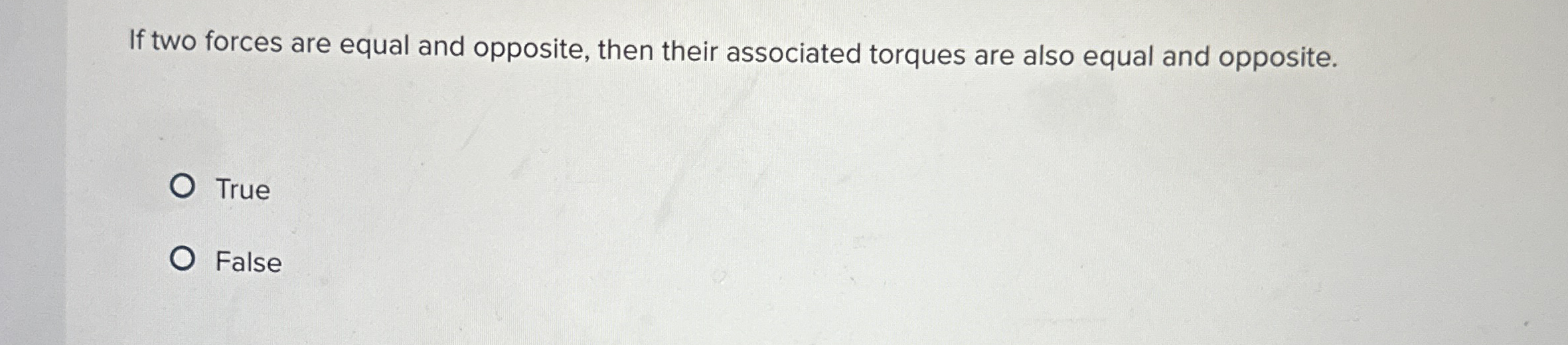 If two forces are equal and opposite, then their