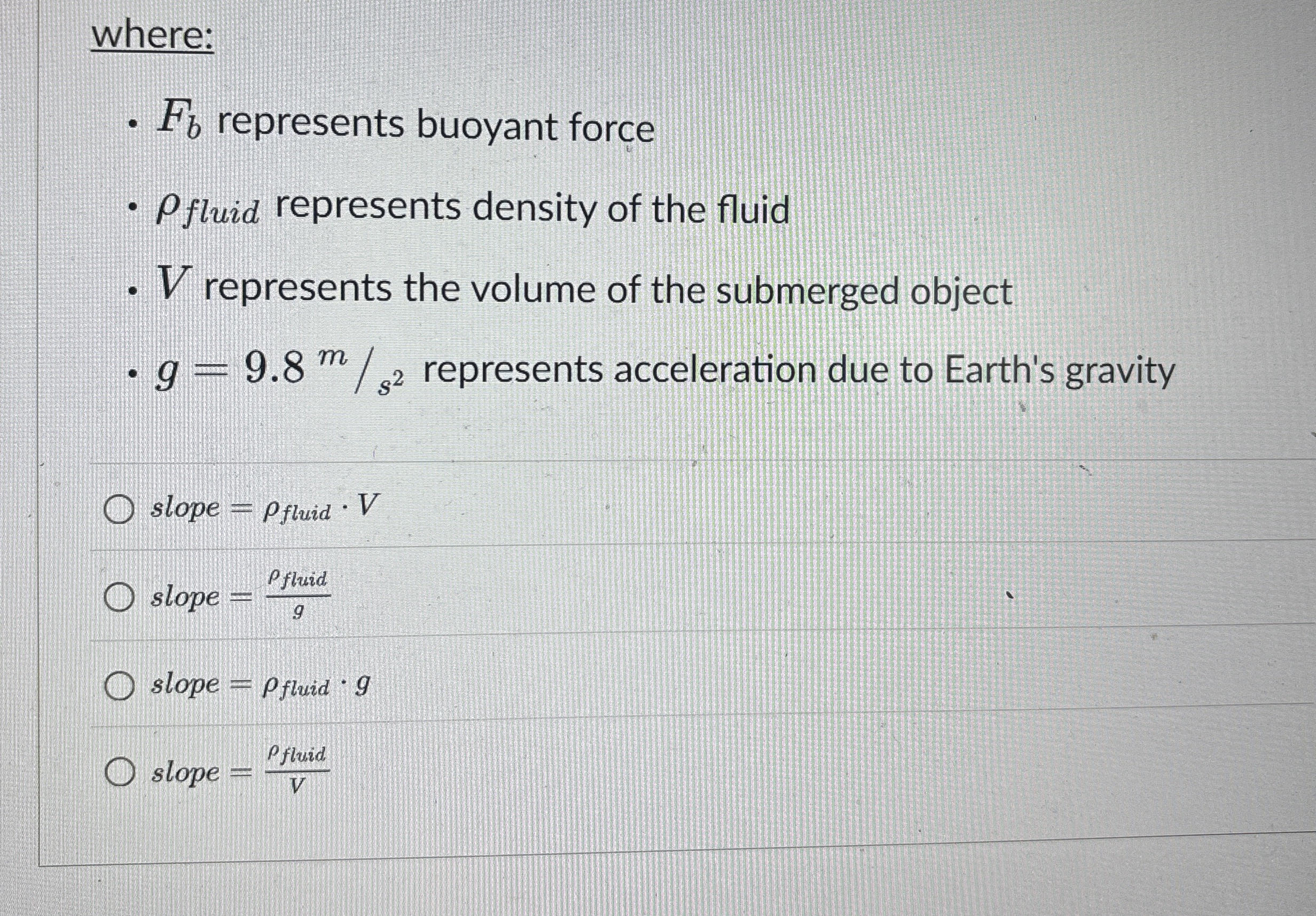 where: F b represents buoyant force f l u i d