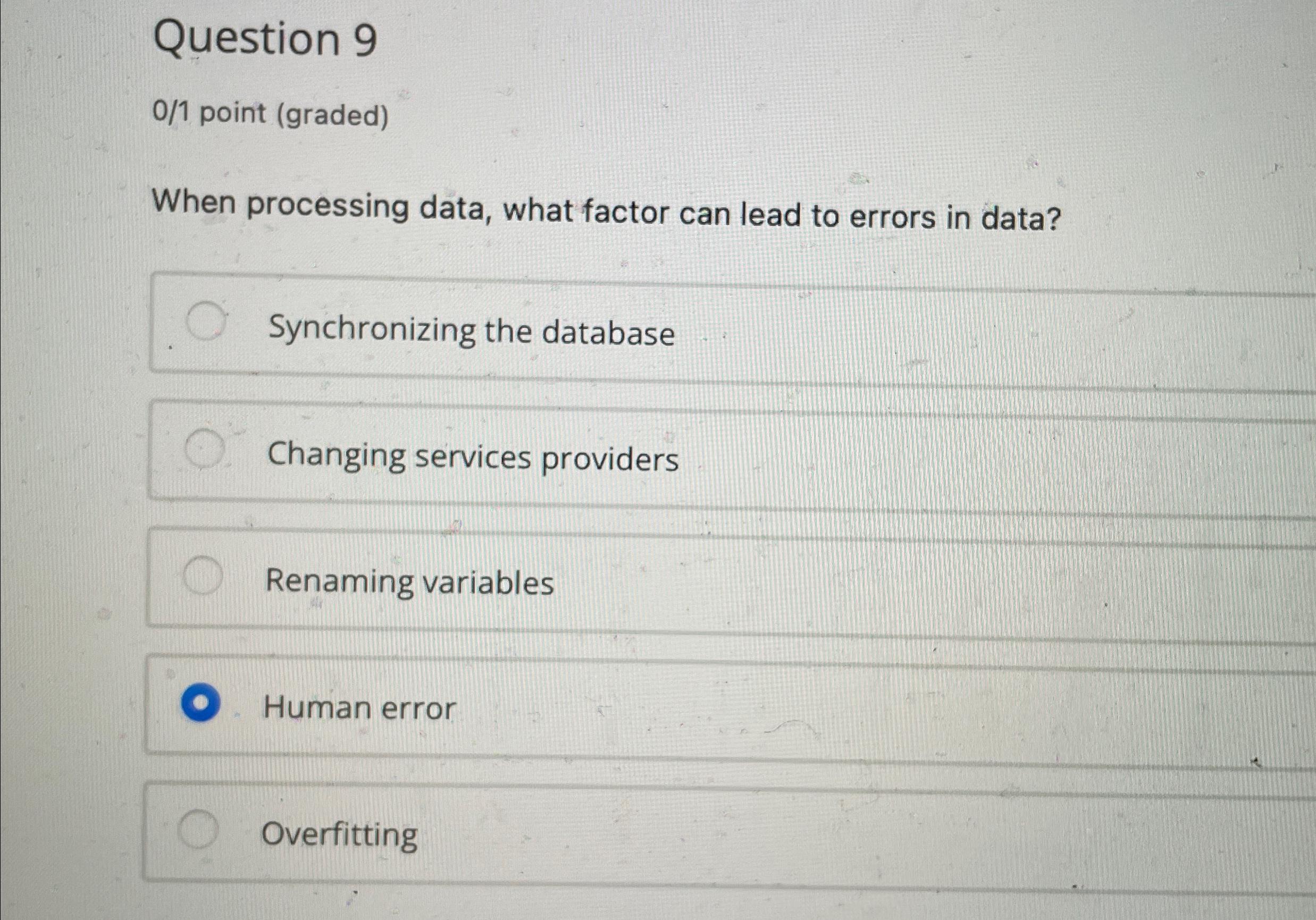 Question 9 0 / 1 point ( graded ) When processing