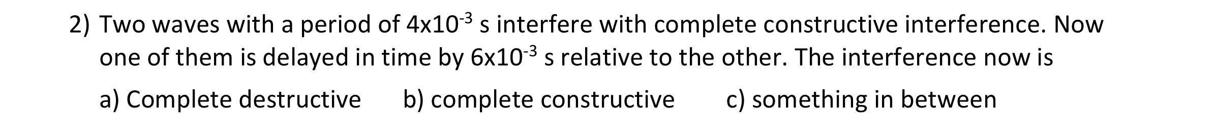Two waves with a period of 4 1 0 - 3 s interfere