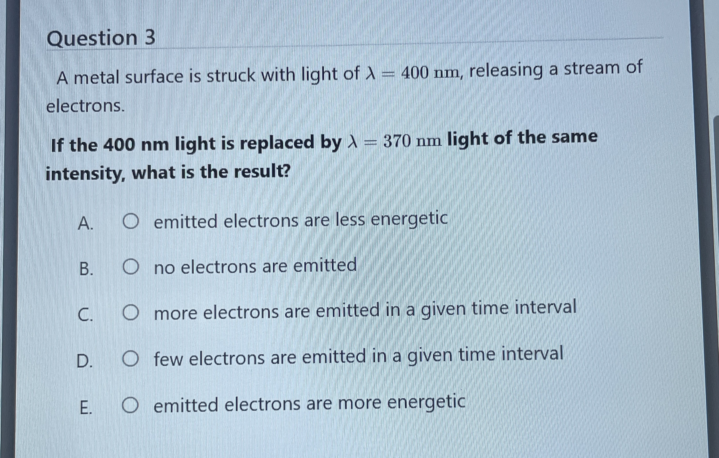 Question 3 A metal surface is struck with light