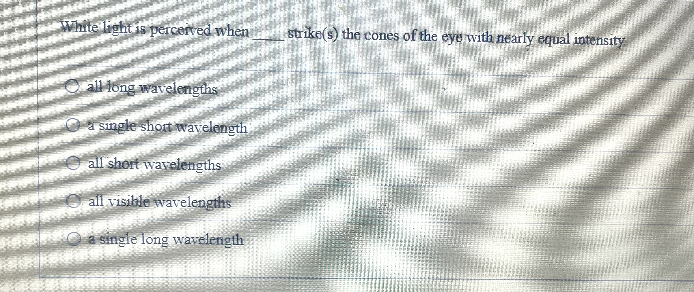 White light is perceived when q , strike ( s )