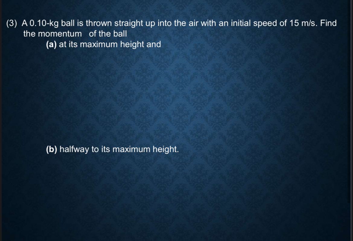 ( 3 ) A 0 . 1 0 - kg ball is thrown straight up