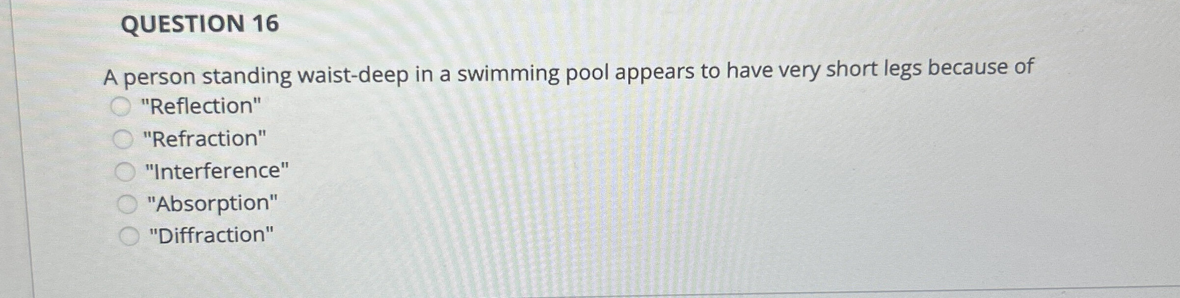 QUESTION 1 6 A person standing waist - deep in a