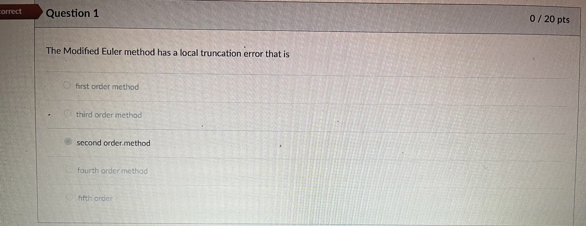Question 1 0 2 0 pts The Modified Euler method
