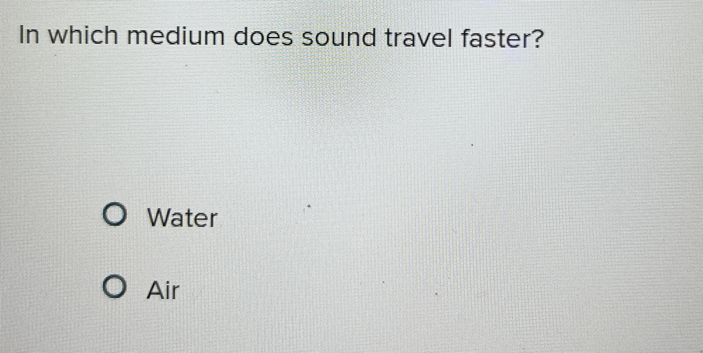 In which medium does sound travel faster? Water