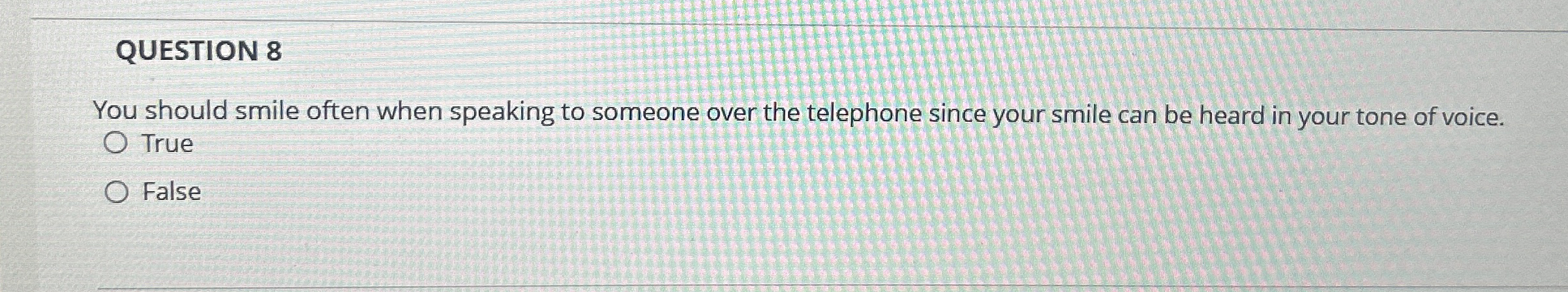QUESTION 8 You should smile often when speaking