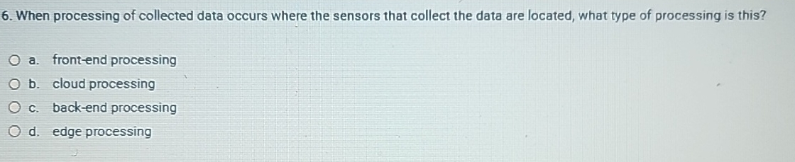 6 . When processing of collected data occurs