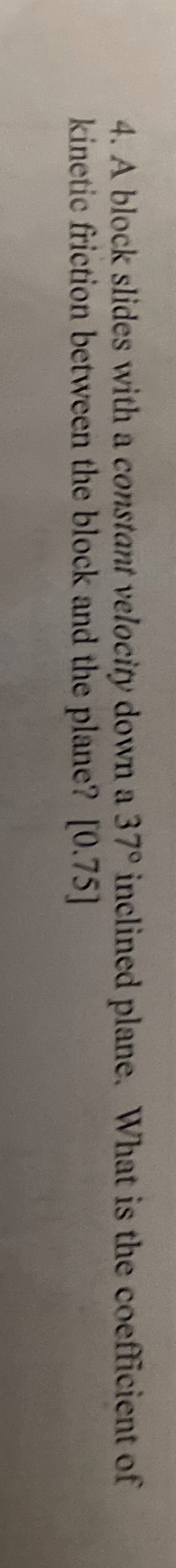 A block slides with a constant velocity down a 3