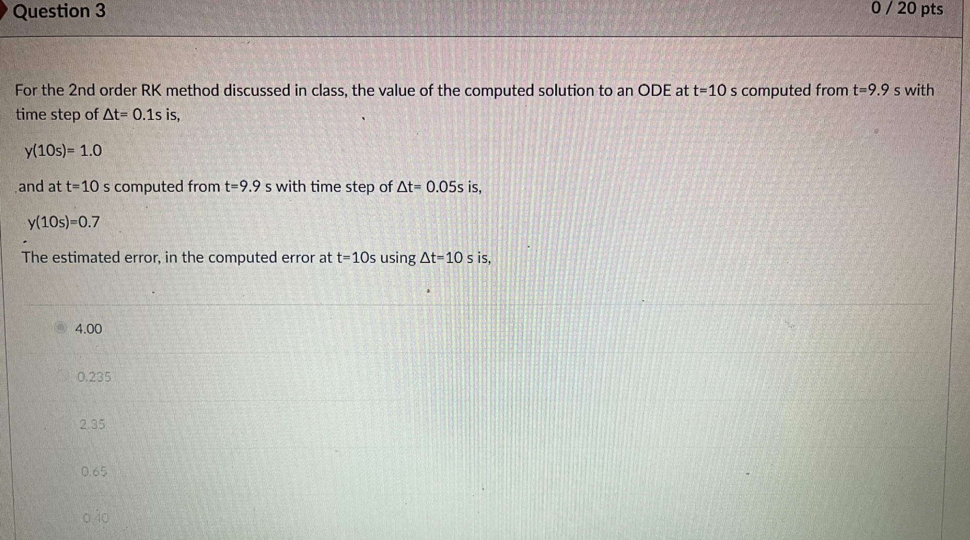 Question 3 0 2 0 pts For the 2 nd order RK method