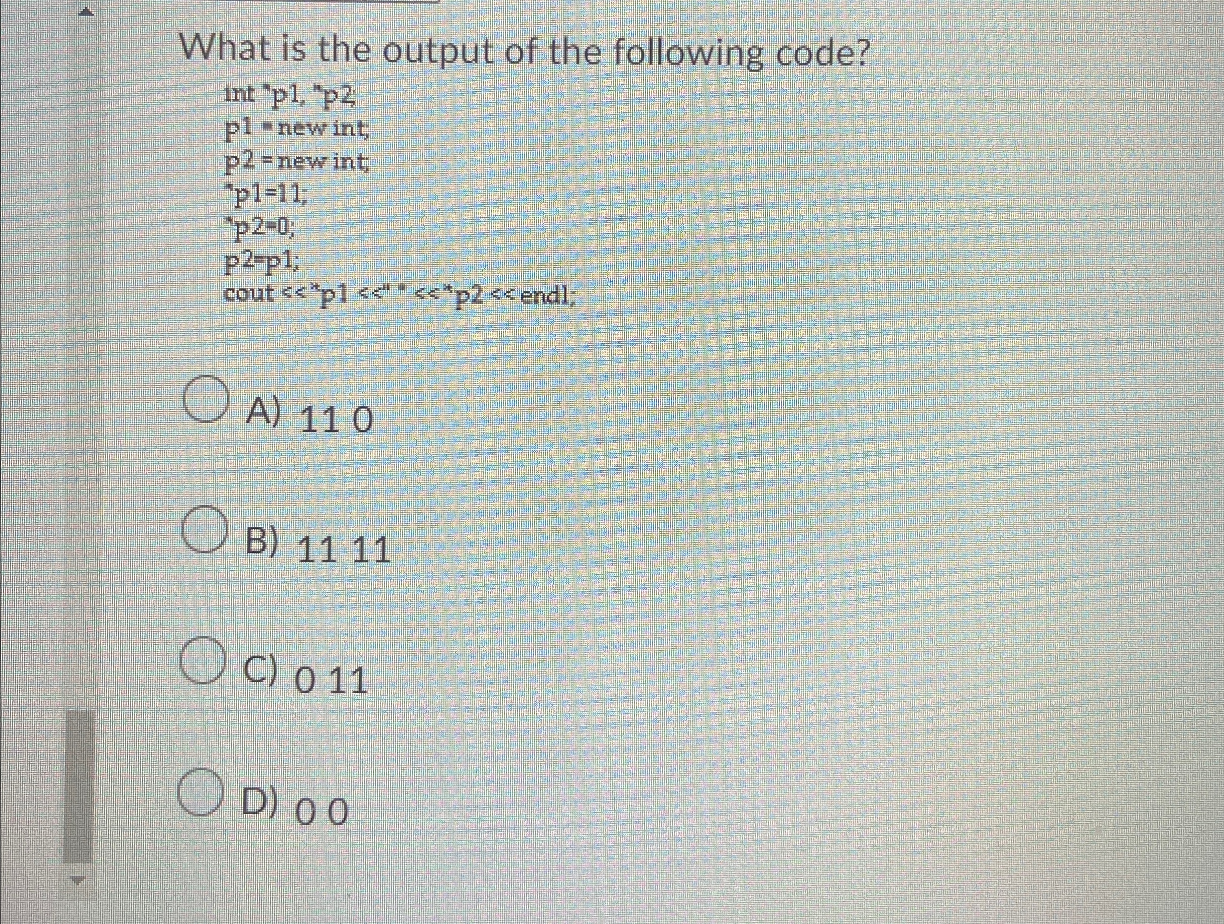 What is the output of the following code? int p 1