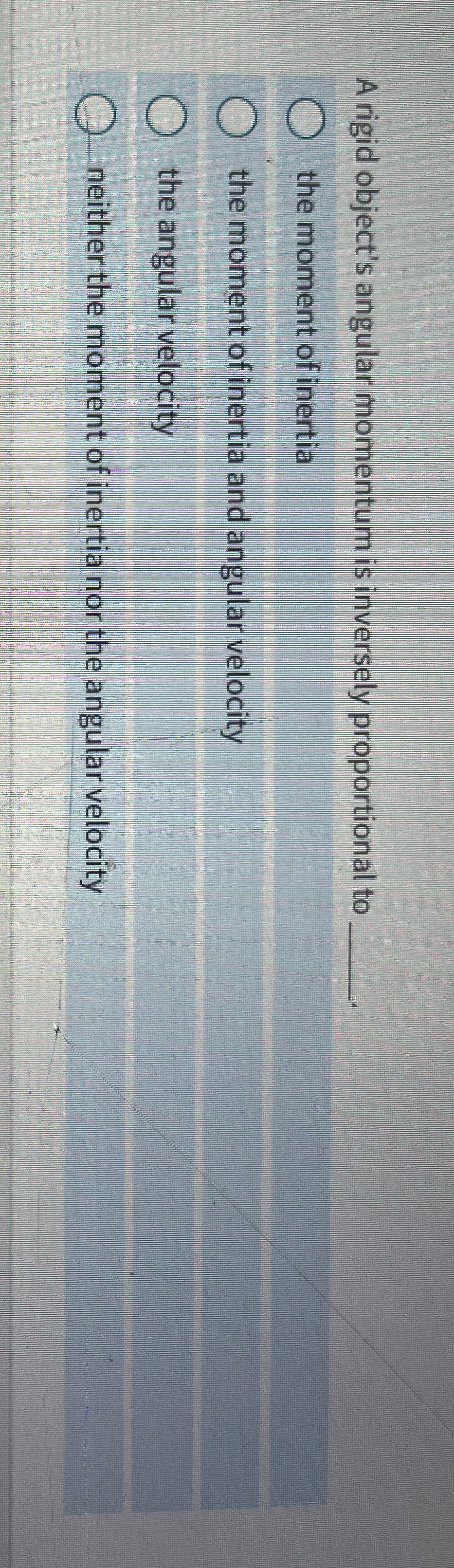 A rigid object's angular momentum is inversely