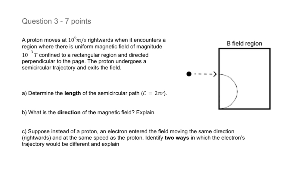 Question 3 - 7 points A proton moves at 1 0 6 m s