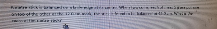 A metre stick is balanced on a knife edge at its