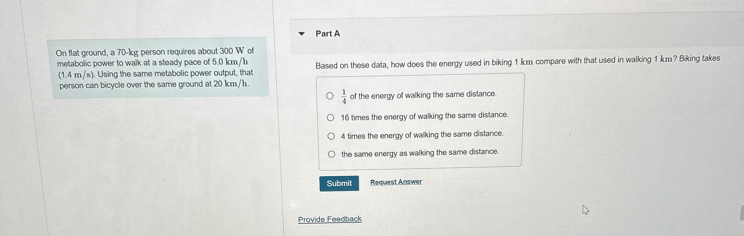On flat ground, a 7 0 - k g person requires about