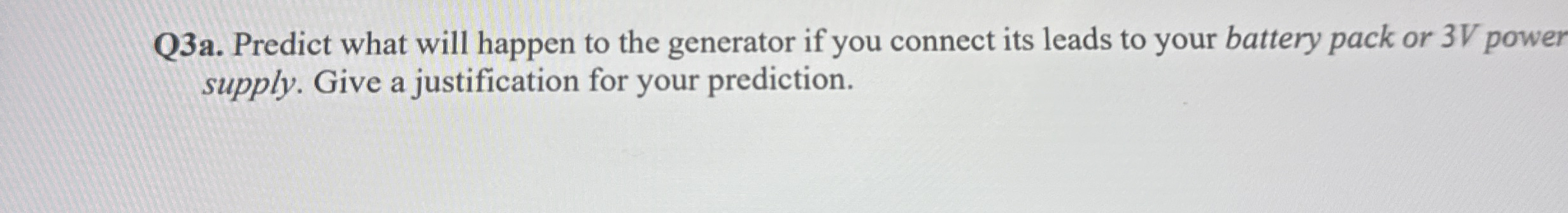 Q 3 a . Predict what will happen to the generator