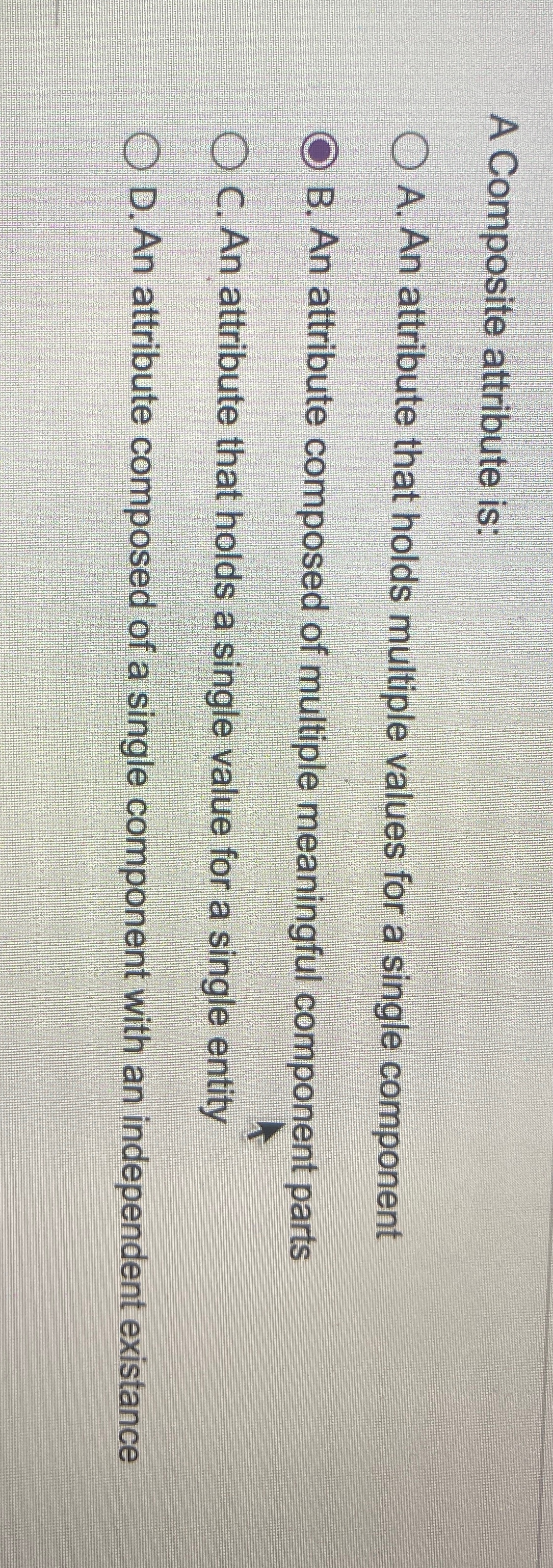 A Composite attribute is: A . An attribute that