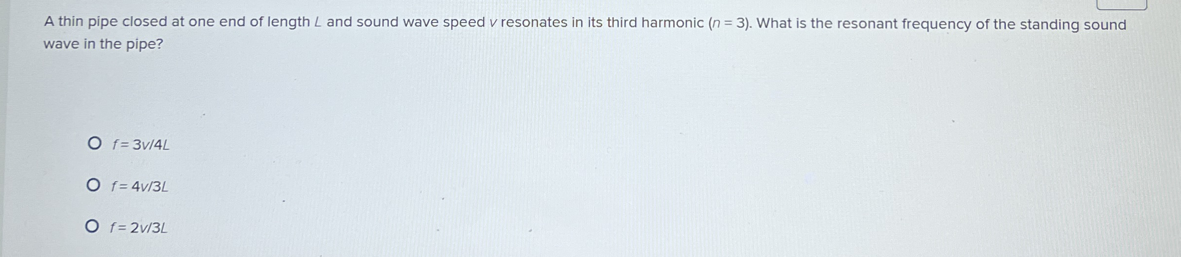 A thin pipe closed at one end of length L and