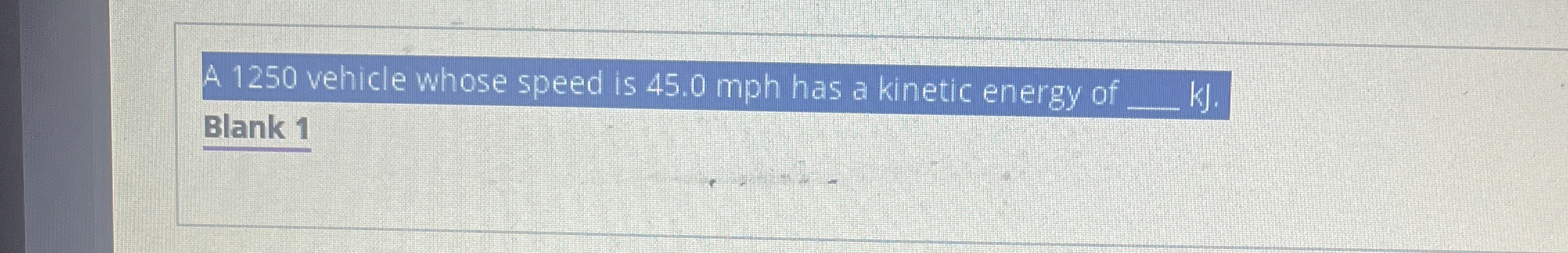 A 1 2 5 0 vehicle whose speed is 4 5 . 0 mph has