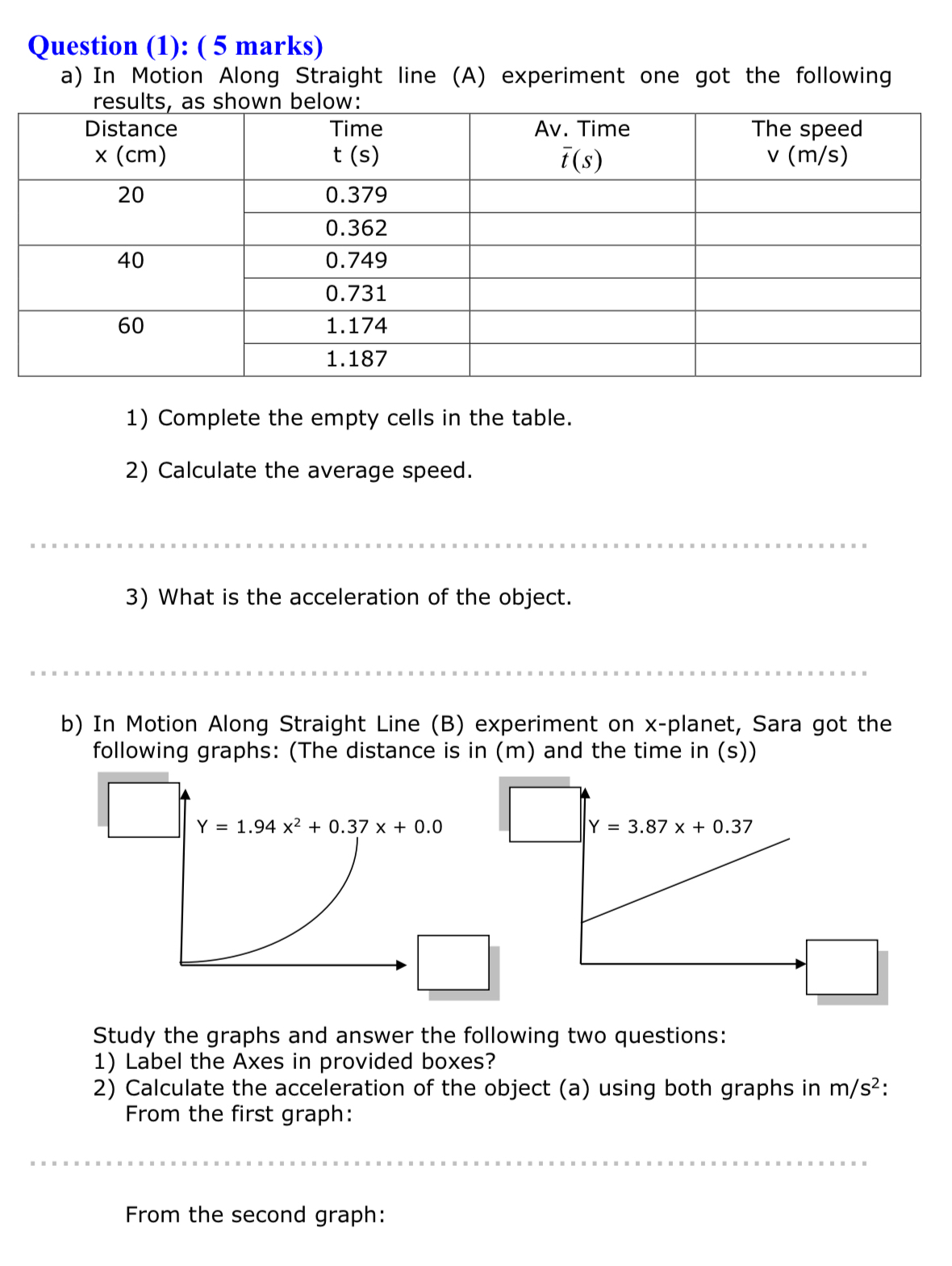 Question ( 1 ) : ( 5 marks ) a ) In Motion Along