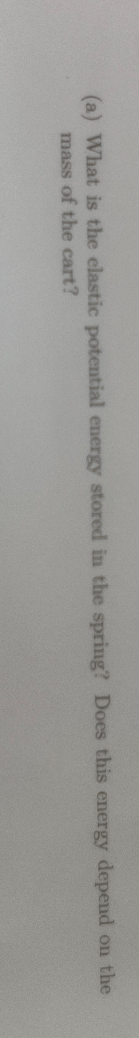 ( a ) What is the elastic potential energy stored